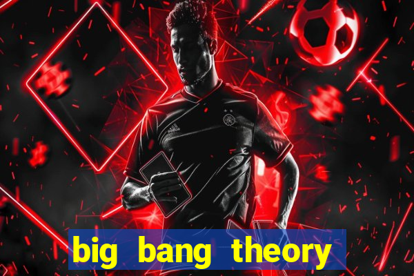 big bang theory assistir online